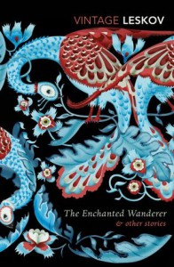 The Enchanted Wanderer and Other Stories - Nikolai Leskov, Richard Pevear, Larissa Volokhonsky