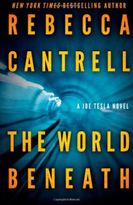 The World Beneath - Rebecca Cantrell