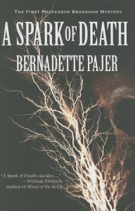 A Spark of Death: The First Professor Bradshaw Mystery - Bernadette Pajer