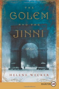 The Golem and the Jinni - Helene Wecker
