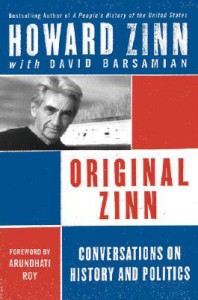 Original Zinn: Conversations on History and Politics - Howard Zinn, David Barsamian, Arundhati Roy