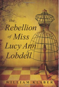 The Rebellion of Miss Lucy Ann Lobdell - William Klaber