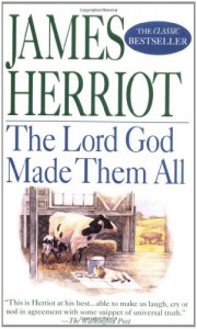 The Lord God Made Them All - James Herriot