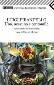Uno, nessuno e centomila - Luigi Pirandello, Remo Bodei, Ugo M. Olivieri
