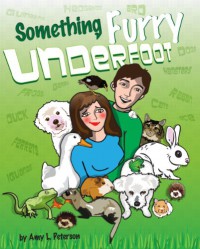 Something Furry Underfoot - Amy L. Peterson, Alana Berthold, G. Miki Hayden, Patricia Adams