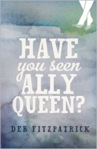 Have You Seen Ally Queen? - Deb Fitzpatrick