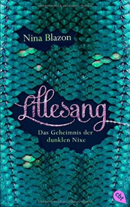 Lillesang: Das Geheimnis der dunklen Nixe - Nina Blazon