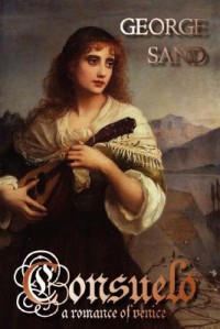 Consuelo: A Romance of Venice - George Sand