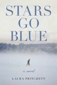 Stars Go Blue: A Novel - Laura Pritchett