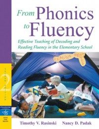 From Phonics to Fluency: Effective Teaching of Decoding and Reading Fluency in the Elementary School (2nd Edition) - Timothy V. Rasinski, Nancy D. Padak