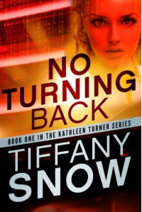 No Turning Back (The Kathleen Turner Series #1) - Tiffany Snow