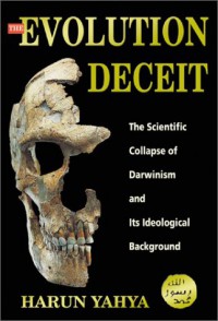 The Evolution Deceit: The Scientific Collapse of Darwinism and its Ideological Background - Harun Yahya, Mustapha Ahmad