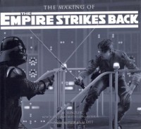 The Making of The Empire Strikes Back: The Definitive Story Behind the Film - J.W. Rinzler, JONATHAN RINZLER