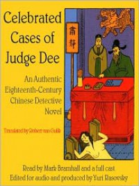 The Celebrated Cases of Judge Dee (Dee Goong An): An Authentic Eighteenth Century Chinese Detective Novel - Robert van Gulik, Yuri Rasovsky, Mark Bramhall