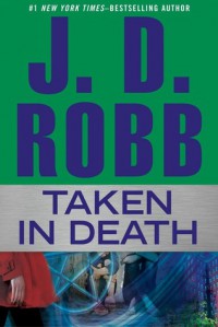 Taken In Death (In Death, #37.5) - J.D. Robb