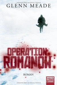 Operation Romanov - Glenn Meade, Karin Meddekis