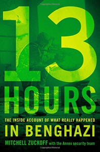 13 Hours: The Inside Account of What Really Happened In Benghazi - Mitchell Zuckoff, Mitchell Zuckoff