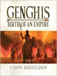 Genghis: Birth of an Empire (Genghis Khan: Conqueror Series #1) - 