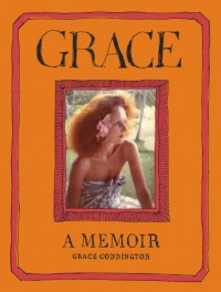 Grace: A Memoir - Grace Coddington