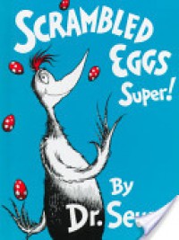 Scrambled Eggs Super! - Dr. Seuss