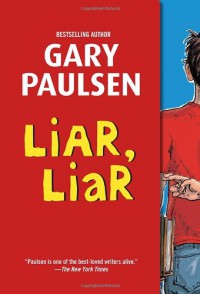 Liar, Liar: The Theory, Practice and Destructive Properties of Deception - Gary Paulsen