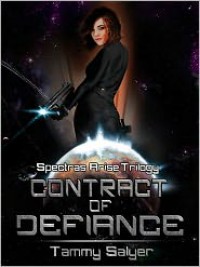 Contract of Defiance (Spectras Arise Trilogy, #1) - Tammy Salyer