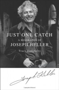 Just One Catch: A Biography of Joseph Heller - Tracy Daugherty