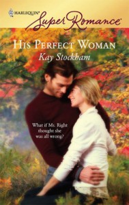 His Perfect Woman (Harlequin Super Romance) - Kay Stockham