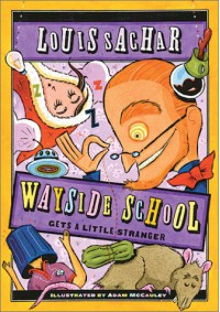 Wayside School Gets a Little Stranger (Wayside School #3) - Louis Sachar, Adam McCauley