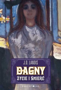 Dagny: The Life and Death of Dagny Juel - J.D. Landis