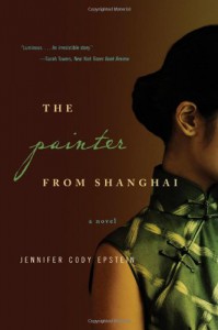 The Painter From Shanghai - Jennifer Cody Epstein