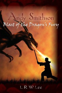 Andy Smithson: Blast of the Dragon's Fury (Book One): 1 - L. R. W. Lee