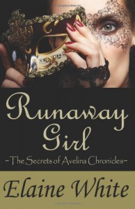 Runaway Girl (The Secrets of Avelina Chronicles, #1) - Elaine  White