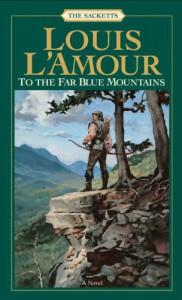 To the Far Blue Mountains - Louis L'Amour