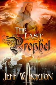 The Last Prophet - Jeff W. Horton