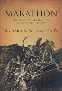 Marathon: The Battle That Changed Western Civilization - Richard A. Billows