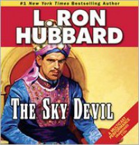 The Sky Devil - L. Ron Hubbard, R.F. Daley, Fred Tatasciore, Tait Ruppert, Josh R. Thompson, Yasmine Hanani