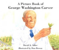 A Picture Book of George Washington Carver - Dan Brown, David A. Adler