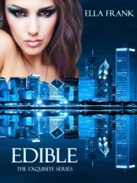 Edible (Exquisite Series) - Ella Frank