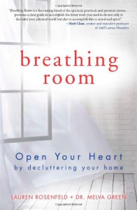 Breathing Room: Open Your Heart by Decluttering Your Home - Melva Green, Lauren Rosenfeld