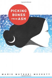 Picking Bones from Ash - Marie Mutsuki Mockett