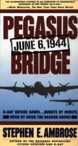 Pegasus Bridge: June 6, 1944 - Stephen E. Ambrose