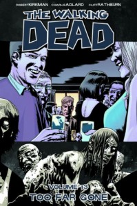 The Walking Dead, Volume 13: Too Far Gone - Robert Kirkman, Charlie Adlard