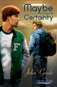 Maybe With a Chance of Certainty (Tales of Foster High #1) - John  Goode