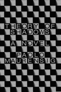 Theory of Shadows - Paolo Maurensig,  Anne Milano Appel (Translator)