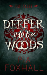 Deeper into the Woods - Pia Foxhall