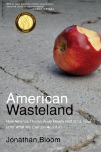 American Wasteland: How America Throws Away Nearly Half of Its Food (and What We Can Do About It) - Jonathan Bloom