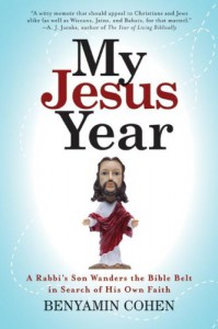 My Jesus Year: A Rabbi's Son Wanders the Bible Belt in Search of His Own Faith - Benyamin Cohen