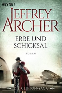 Erbe und Schicksal: Die Clifton Saga 3 - Roman - Martin Ruf, Jeffrey Archer