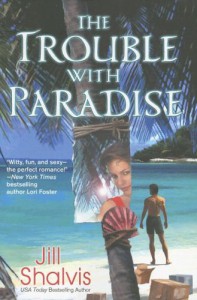 The Trouble with Paradise - Jill Shalvis